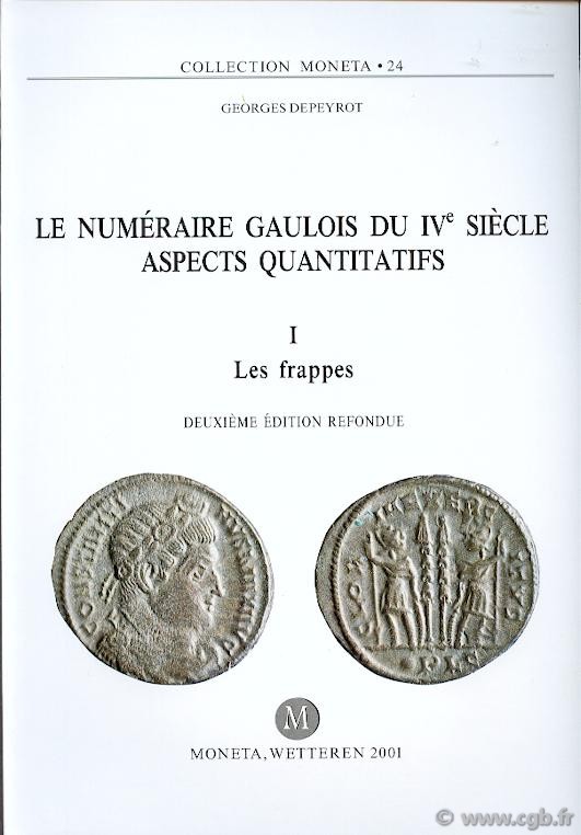 Le Numéraire Gaulois au IVe siècle, aspects quantitatifs, I. Les frappes -Moneta 24 DEPEYROT Georges
