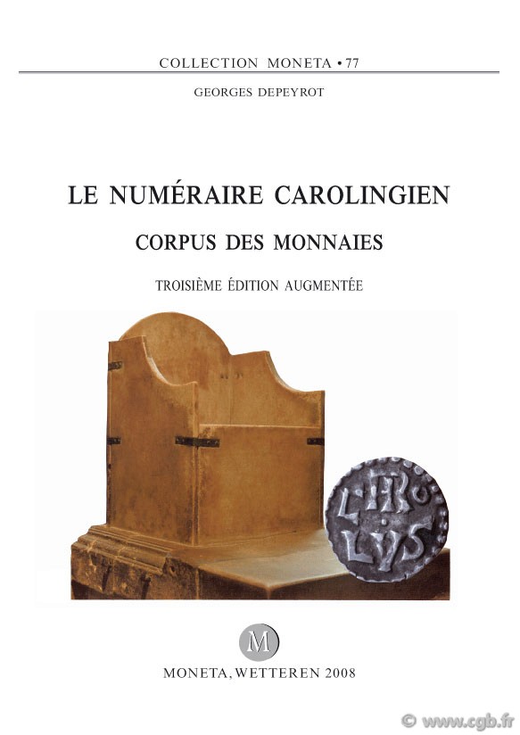 Le Numéraire Carolingien, Moneta 77, 3e édition DEPEYROT Georges