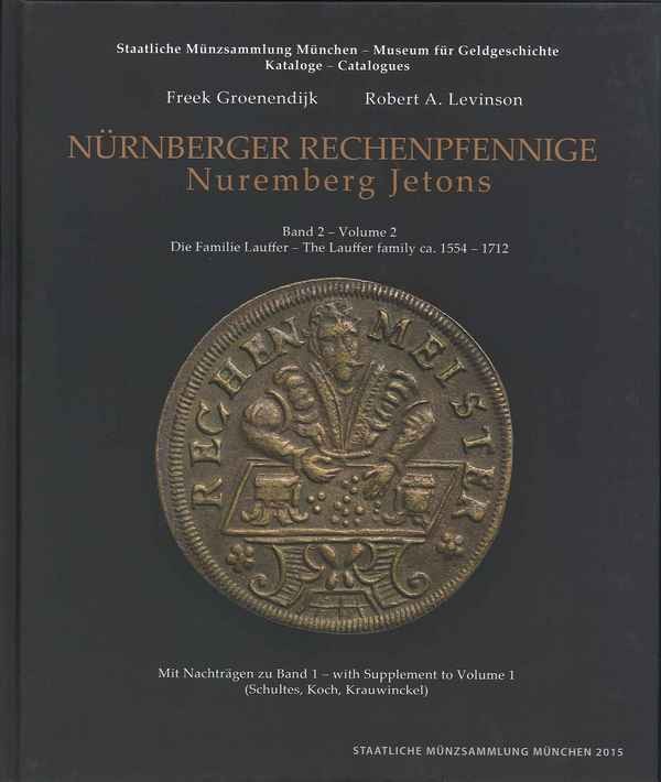 Nürnberger Rechenpfennige - Nuremberg Jetons - Band 2 - Volume 2 - Die Familie Lauffer -The Laffer family ca. 1554-1712 GROENENDIJK Freek, LEVINSON Robert A.