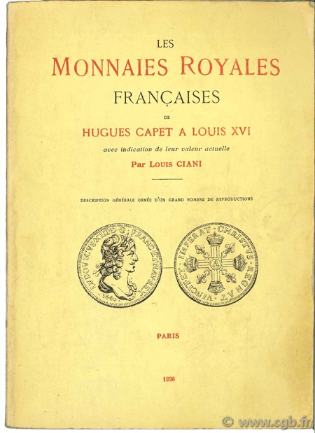 Les monnaies royales françaises de Hugues Capet à Louis XVI relié avec les monnaies françaises de la Révolution à la fin du Premier Empire CIANI L.