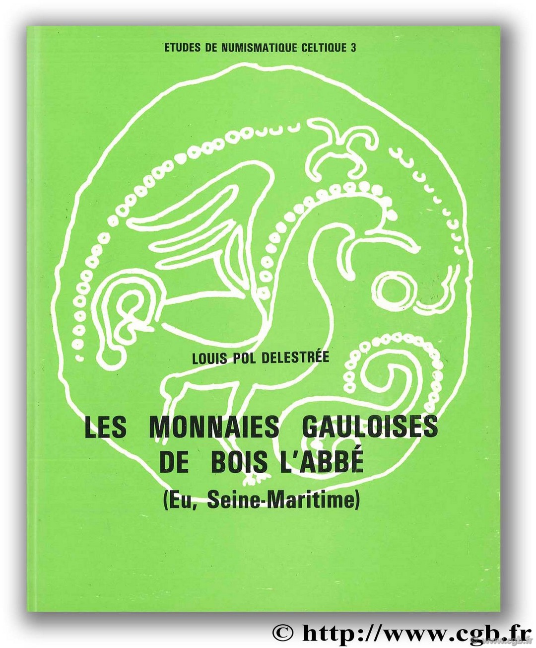 Les monnaies gauloises de Bois l Abbé (Eu, Seine Maritime) DELESTRÉE L.-P.