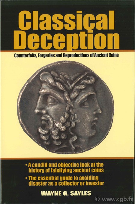 Classical deception, counterfeits, forgeries and reproductions of ancient coins SAYLES W.-G.