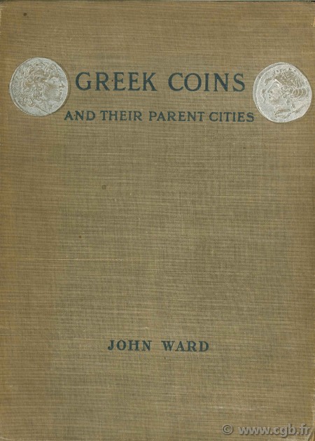 Greek Coins and their parent cities WARD J.