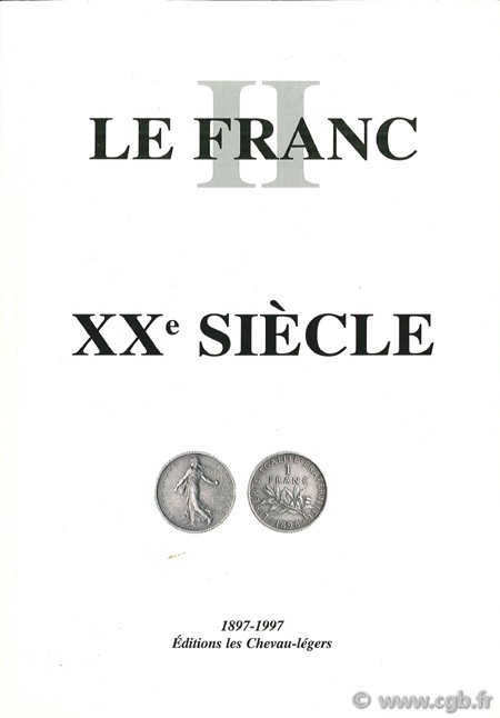 Le Franc II, XXe siècle, les monnaies Françaises DIOT D., PRIEUR M., SCHMITT L.
