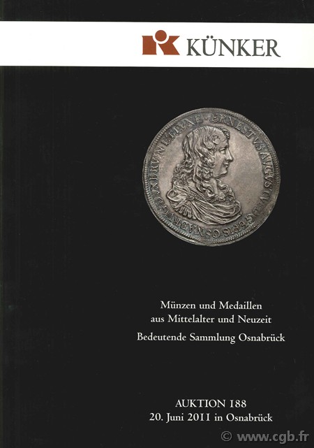 Münzen und Medaillen aus Mittelalter und Neizet, Bedeutende Sammlung Osnabrück, Auktion 188, 20 Juni 2011 in Osnabrück KÜNKER