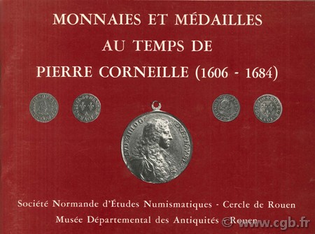 Monnaies et médailles au temps de Pierre Corneille (1606 1684) Collectif