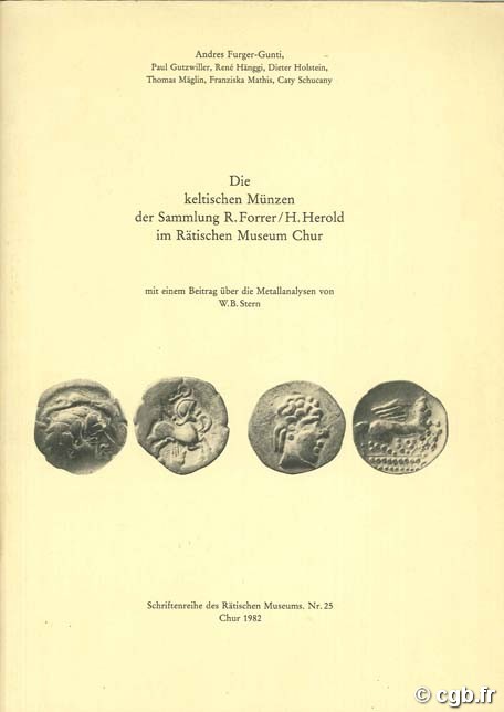 Die keltischen Münzen der Sammlung R. Forrer / H. Herlod im Rätischen Museum Chur Collectif