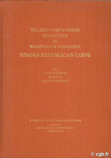 The John Max Wulfing collection in Washington University. Roman Republican coins HERBERT K., CANDIOTTI K.