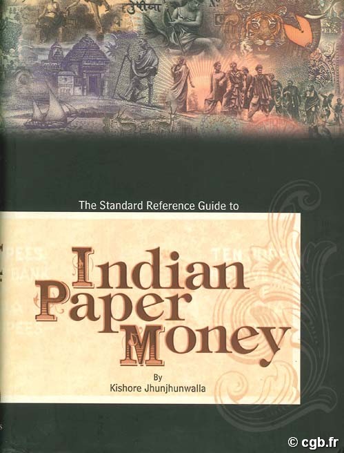 The Standard Reference Guide to Indian Peper Money JHUNJHUNWALLA K.