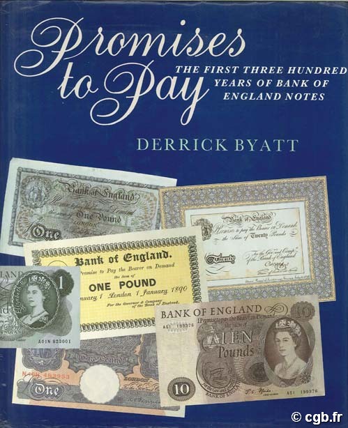 Promises to Pay. The first three hundred years fo bank of England notes BYATT D.