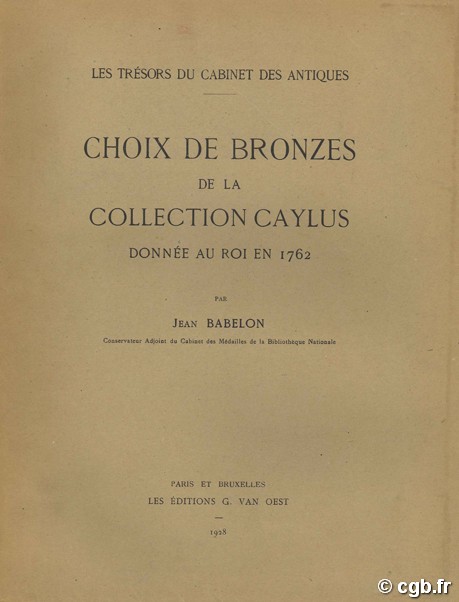 Choix de bronzes de la collection Caylus donnée au roi en 1762. Les trésors du cabinet des Antiques BABELON Jean