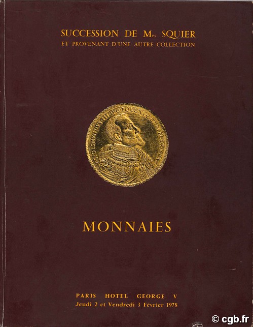 Succession de Mrs Squier et provenant d une autre collection. Monnaies d or du monde entier du 17e siècle à nos jours. BOURGEY E., PAGE E.