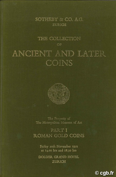 The collection of ancient and later coins - The property of the Metropolitan Museum of Art - Part I Roman Gold Coins SOTHEBY & CO. A.G.