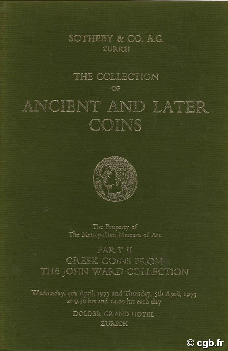 The collection of ancient and later coins - The property of the Metropolitan Museum of Art - Part II Greek Coins from the John Ward Collection SOTHEBY & CO. A.G.