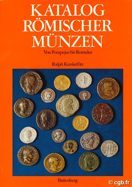 Katalog Römischer Münzen, Von Pompejus bis Romulus KANKELFITZ R. B.