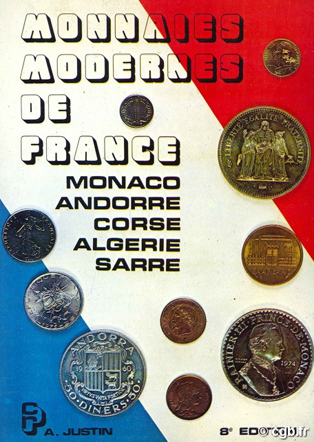 Monnaies modernes de France : Monaco, Andorre, Corse, Algérie, Sarre JUSTIN A.