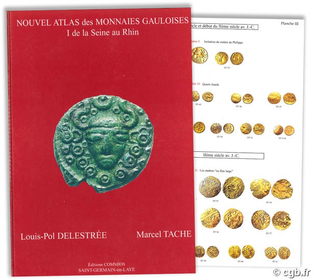 Nouvel Atlas des monnaies Gauloises, I. de la Seine au Rhin DELESTRÉE L.-P., TACHE M.
