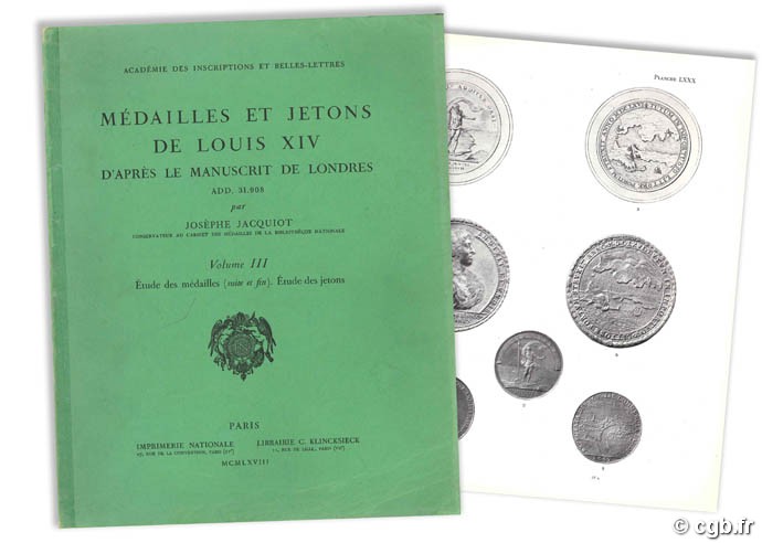 Médailles et jetons de Louis XIV d après le manuscrit de Londres ADD. 31.908 - Volume III J. JACQUIOT