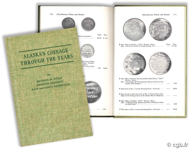 Alaska s Coinage through the Years - Revised Second Edition GOULD M., BRESSET K, DETHRIDGE K. et N.