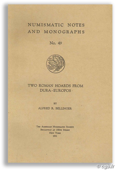 Numismatic Notes and Monographs N°49 - Two roman hoards from Dura-Europos BELLINGER A.-R.