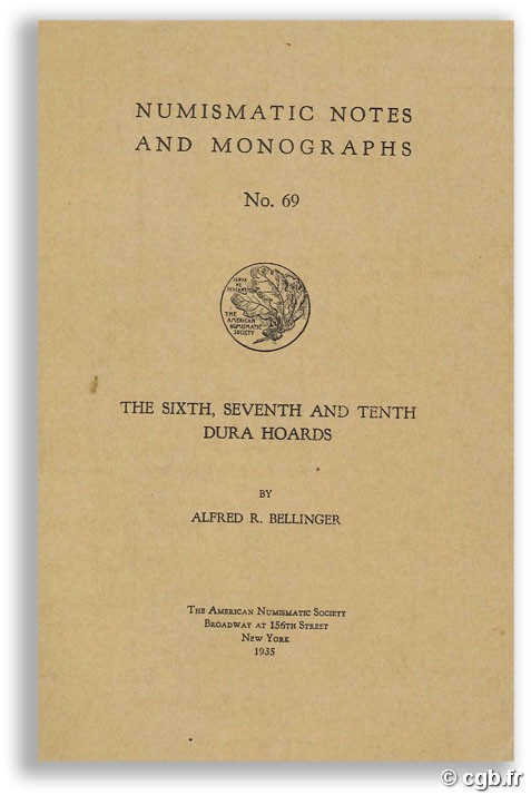 Numismatic Notes and Monographs N°69 - The sixth, seventh and tenth Dura hoards BELLINGER A.-R.