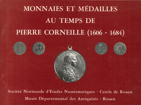 Monnaies et médailles au temps de Pierre Corneille (1606 1684) Collectif