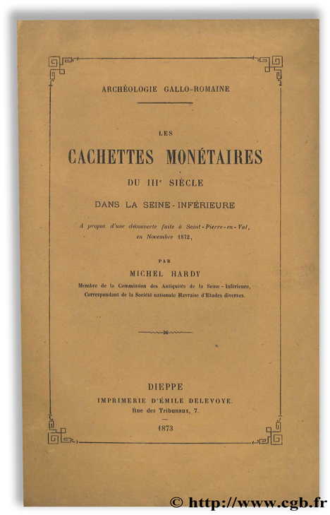 Les Cachettes Monétaires du IIIe siècle dans la Seine-Inférieure HARDY M.