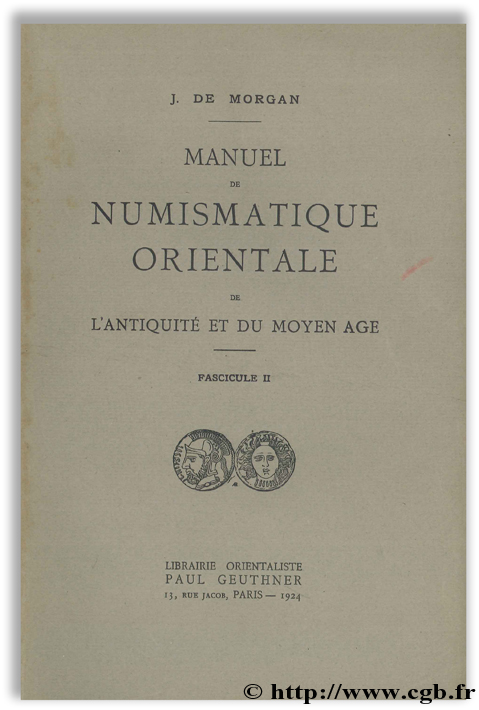 Manuel de numismatique orientale de l Antiquité et du Moyen-Âge - Fascicule II De MORGAN J. 
