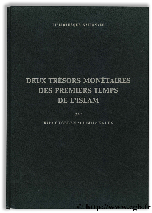 Deux trésors monétaires des premiers temps de l Islam GYSELEN R., KALUS L.