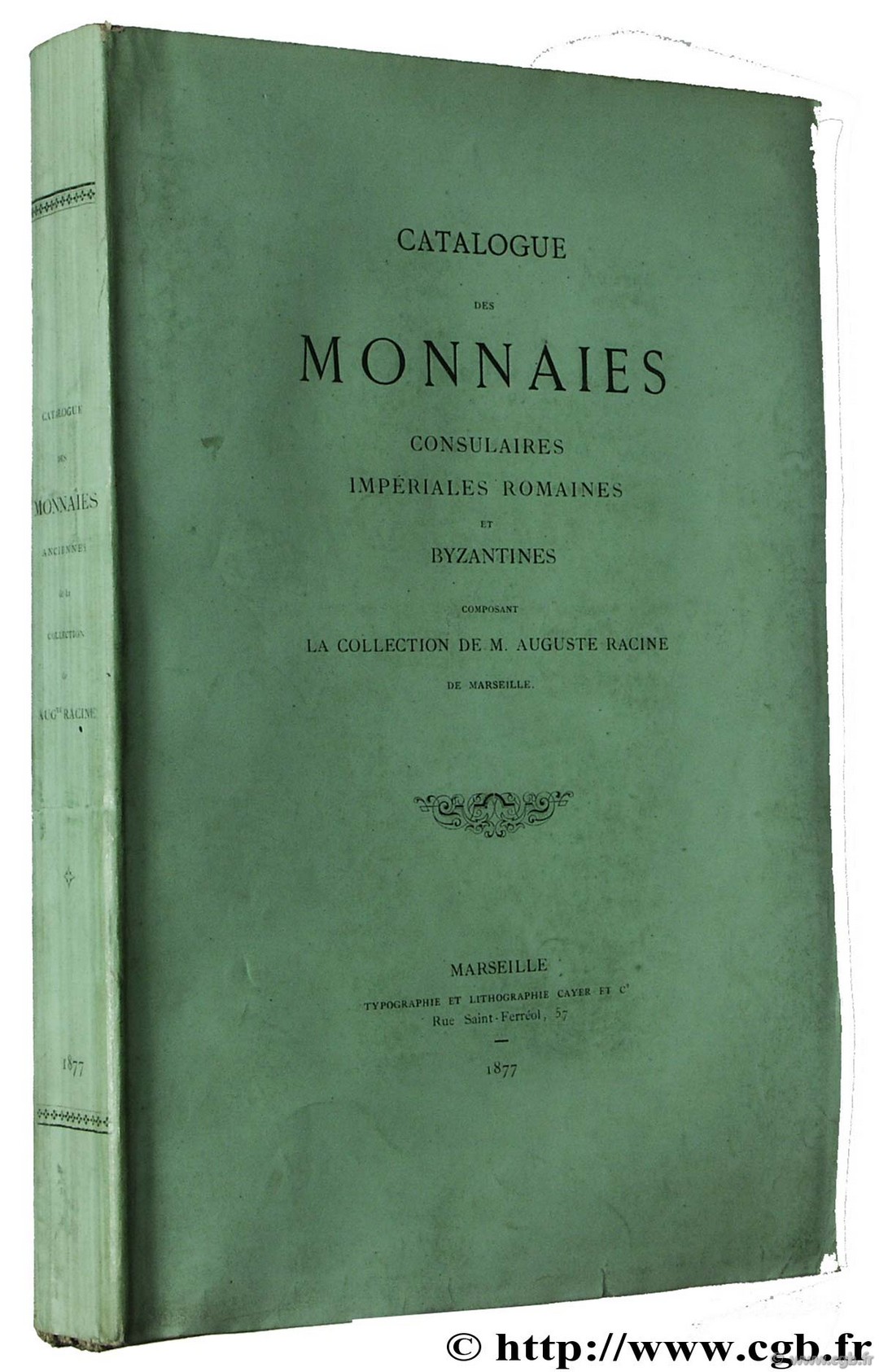 Catalogue des monnaies consulaires impériales et byzantines composant la collection de M. Auguste Racine de Marseille 