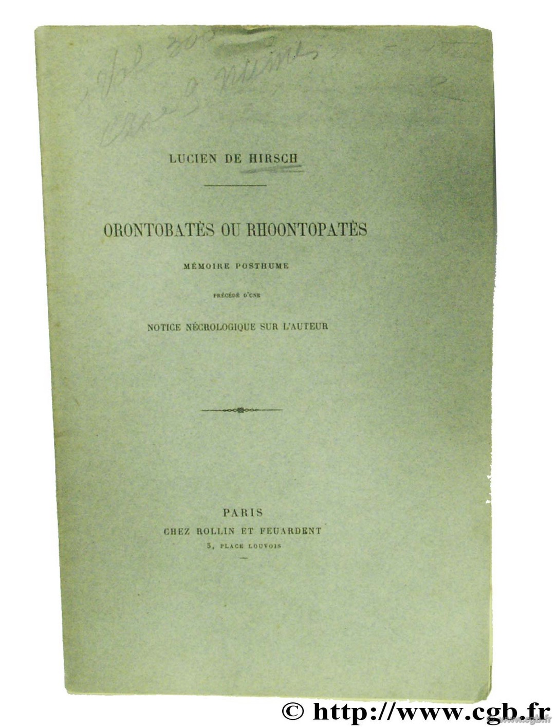 Orontobatès ou Rhoontopatès, mémoire posthume précédé d une notice nécrologique sur l auteur DE HIRSCH L.