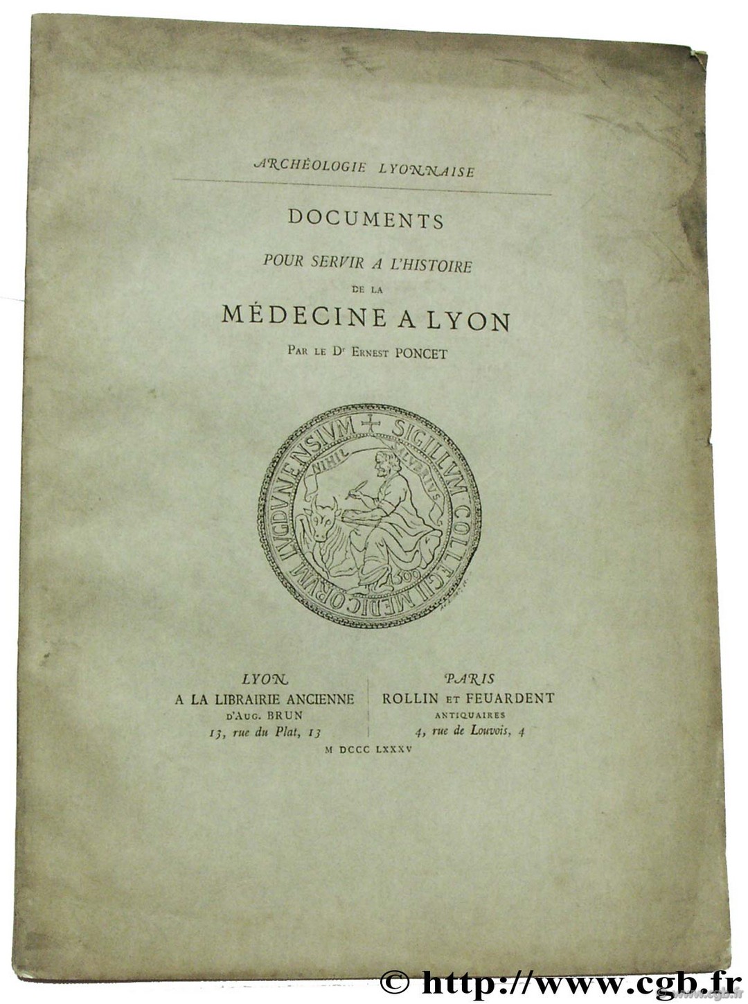 Documents pour servir à l histoire de la médecine à Lyon PONCET E.
