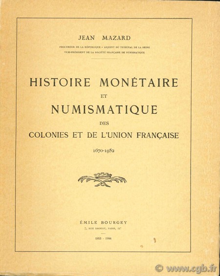 Histoire monétaire et numismatique des colonies et de l Union française (1670-1952) MAZARD J.