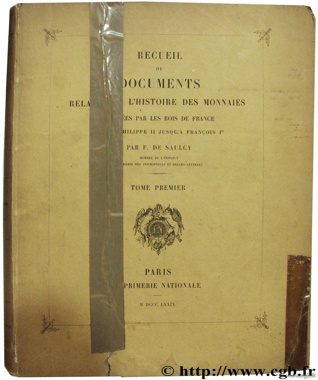 Recueil de documents relatifs à l histoire des monnaies frappées par les rois de France depuis Philippe II jusqu à François Ier SAULCY F. de 