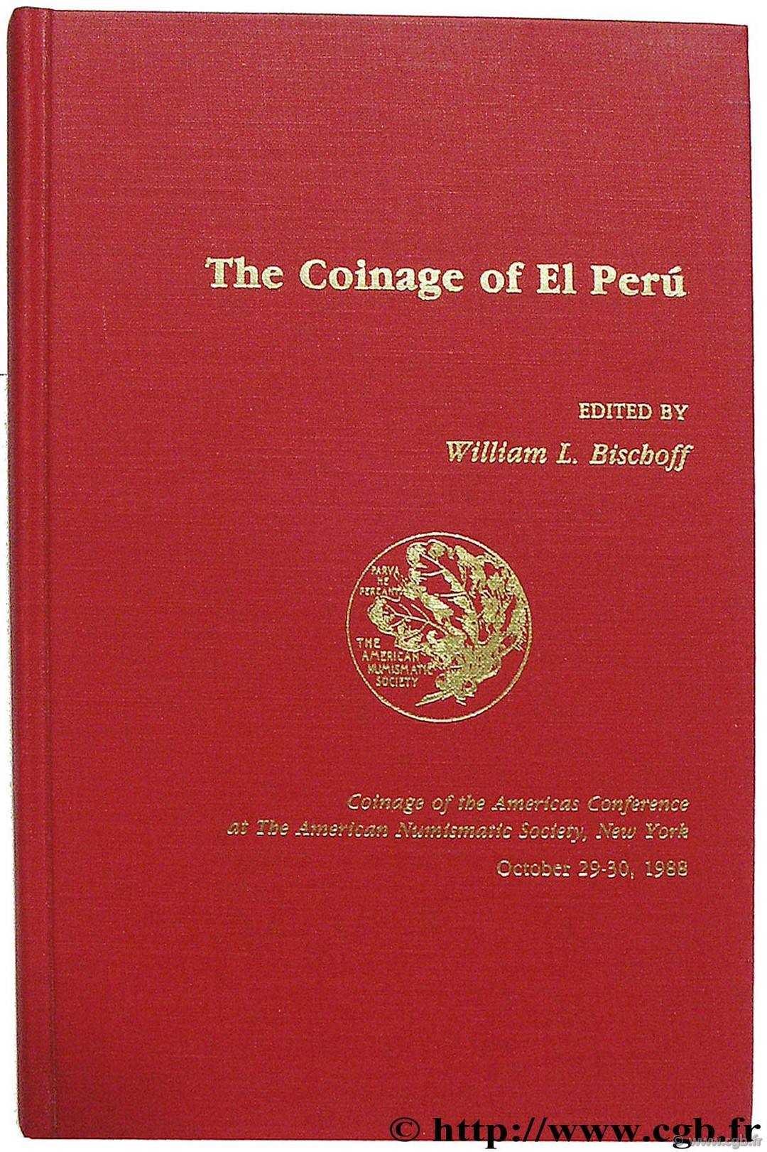The Coinage of El Perù, Coinage of the Americas Conférence at the American Numismatic Society, New York October 29-30, 1988 