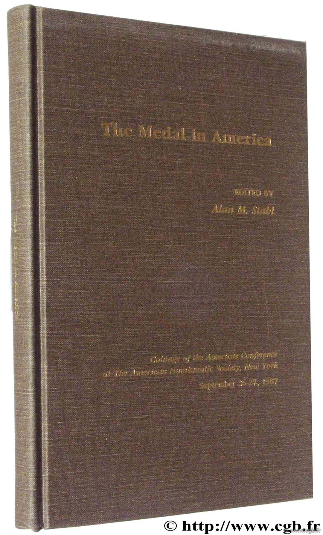The Medal in America, Coinage of the Americas Conférence at the American Numismatic Society, New York September 26-27, 1987 