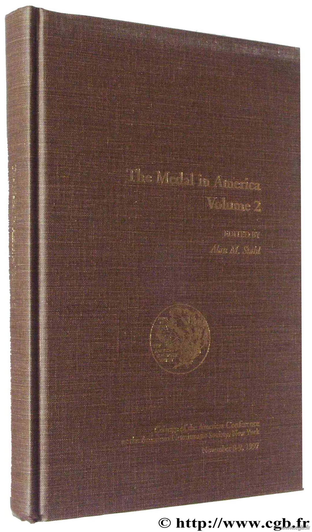 The Medal in America volume 2, Coinage of the Americas Conférence at the American Numismatic Society, New York November 8-9, 1997 
