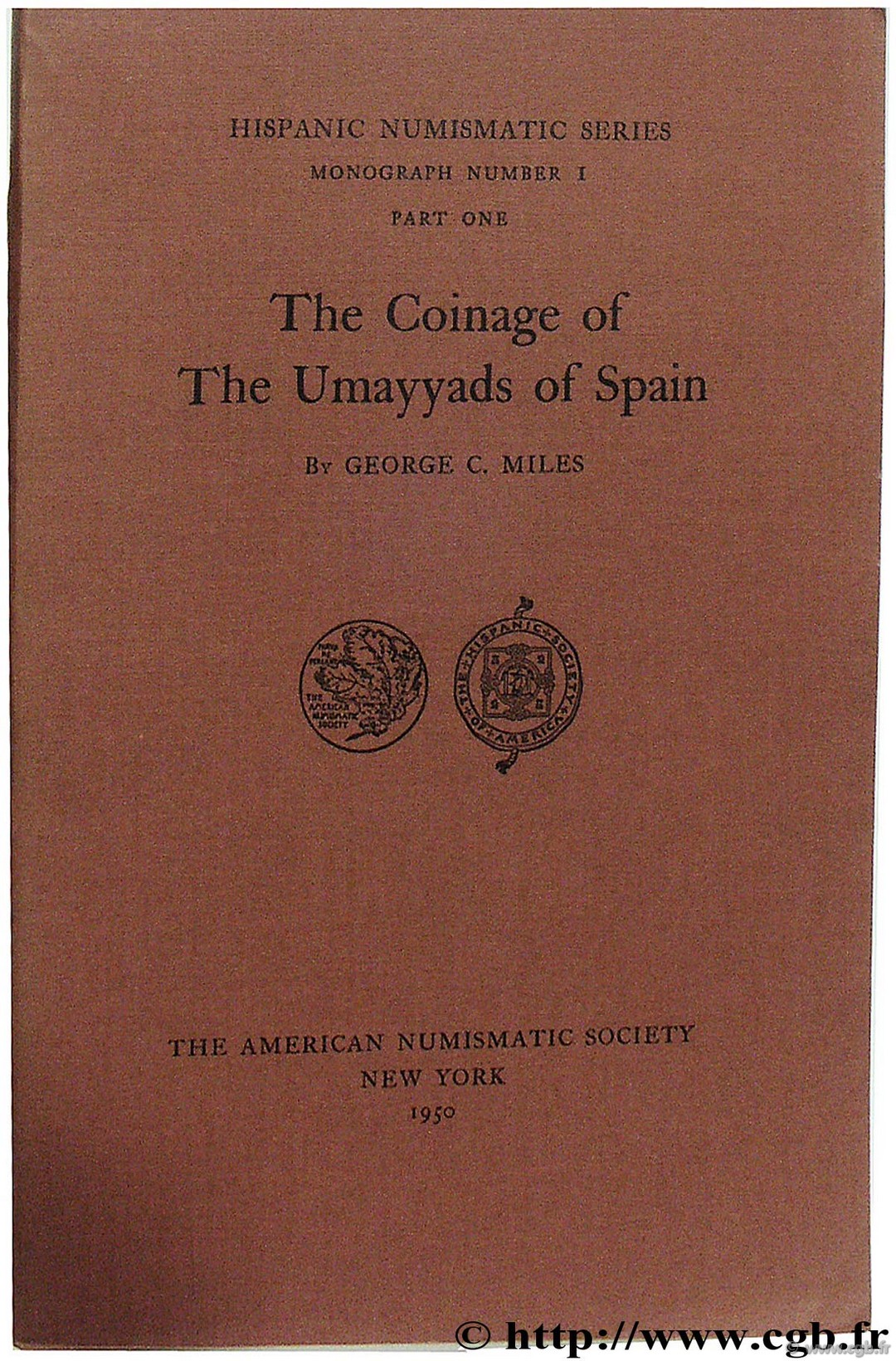 The Coinage of the Umayyads of Spain, Hispanic Numismatic Series, I, The American Numismatic Society MILES G.-C.