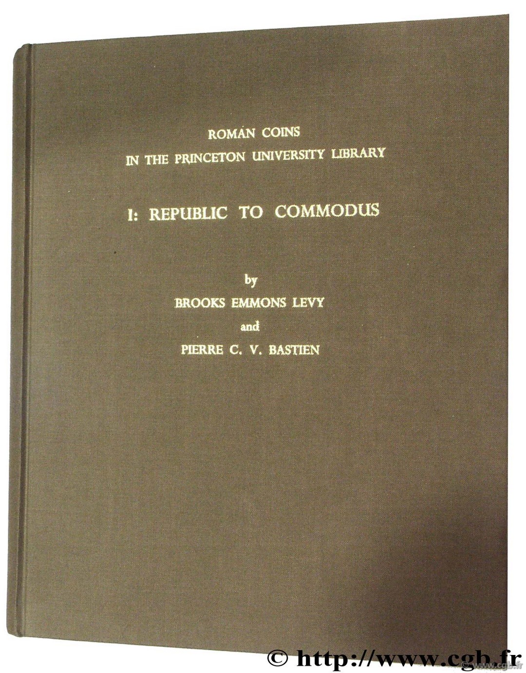 Roman Coins in the Princeton University, vol I : Republic to Commodus LEVY B.-E., BASTIEN P.