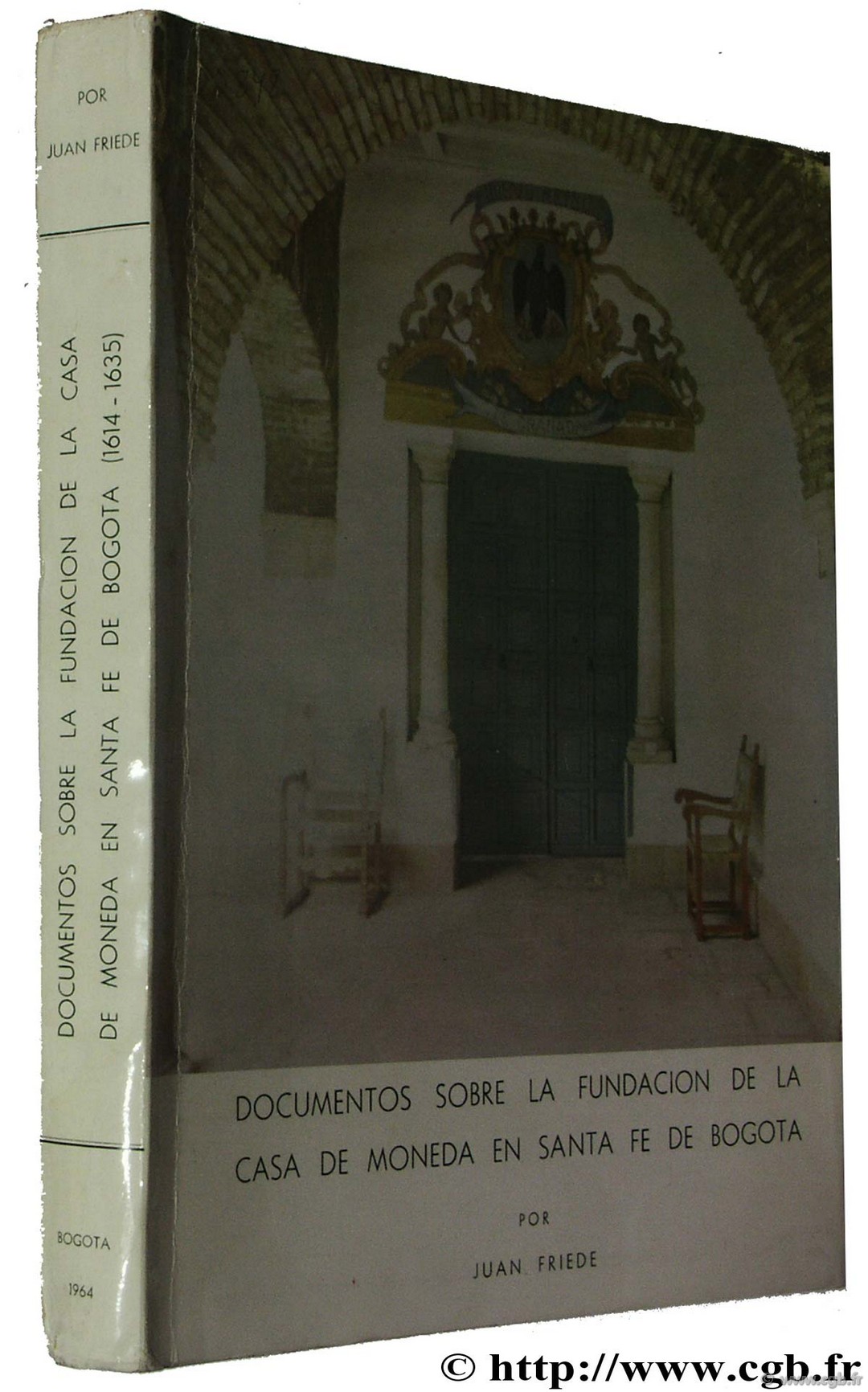 Documentos sobre la Fundacion de la casa de Moneda en Santa-Fe de Bogota (1614-1635)  FRIEDE J.