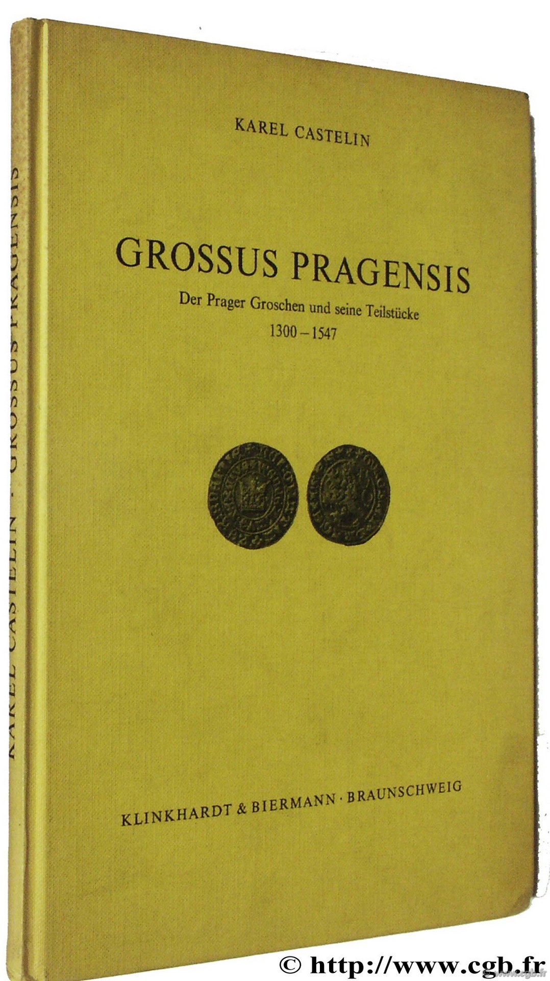 Grossus Pragensis, Der Prager Groschen und seine Teilstücke 1300-1547 CASTELIN K.