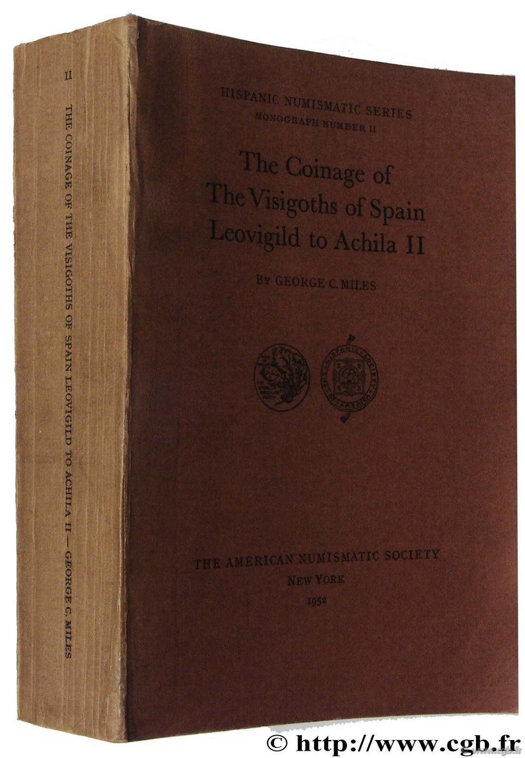 The Coinage of the Visigoths of Spain Leovigild to Achila, Hispanic Numismatic Series, II, The American Numismatic Society MILES G.-C.