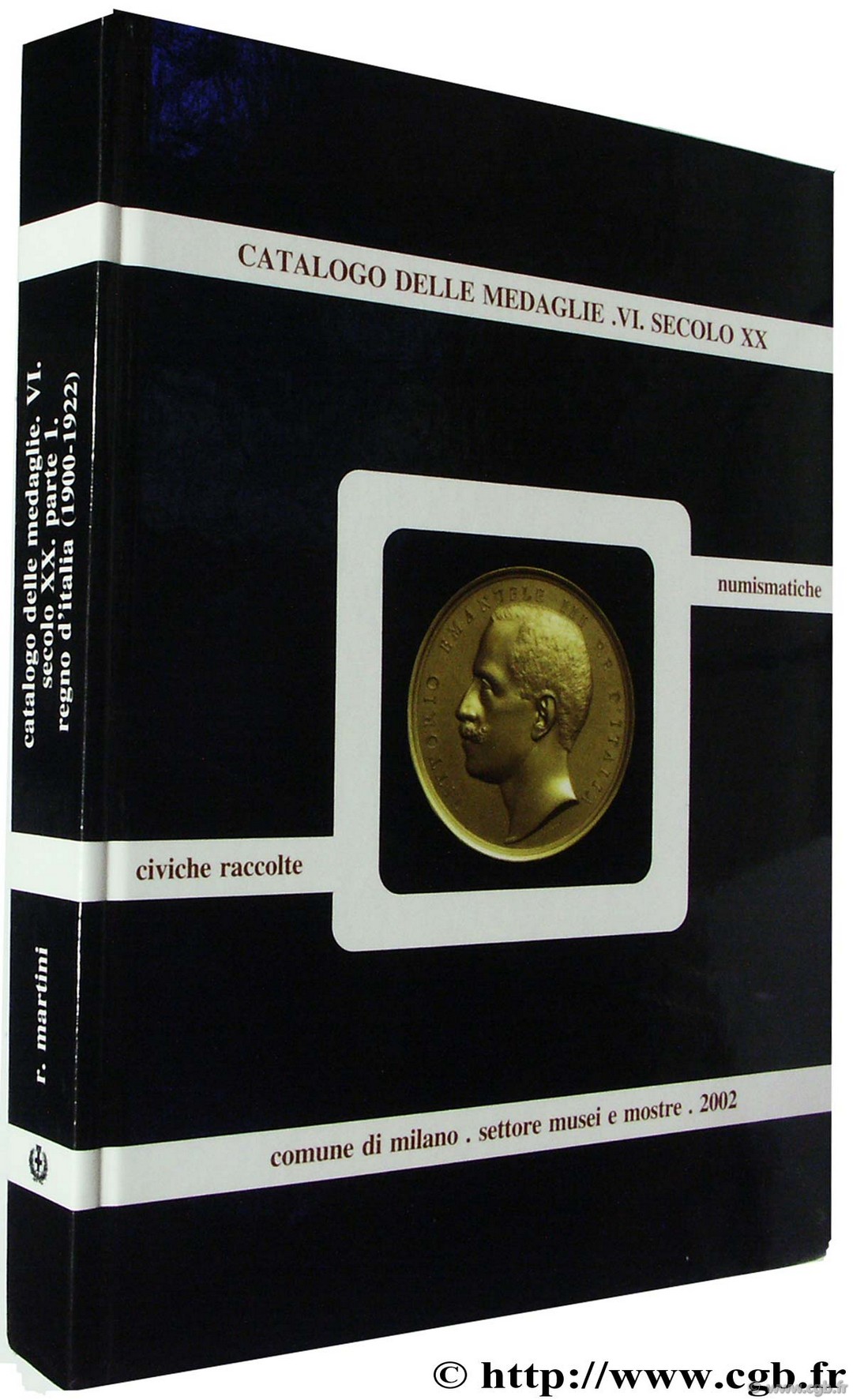 Catalogo delle Medaglie delle civiche raccolte numismatiche. vol VI Secolo XX MARTINI R.