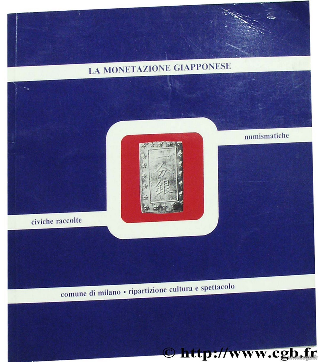 La monetazione Giapponese - Catalogo delle civiche raccolte numismatiche di Milano MURATORI L.