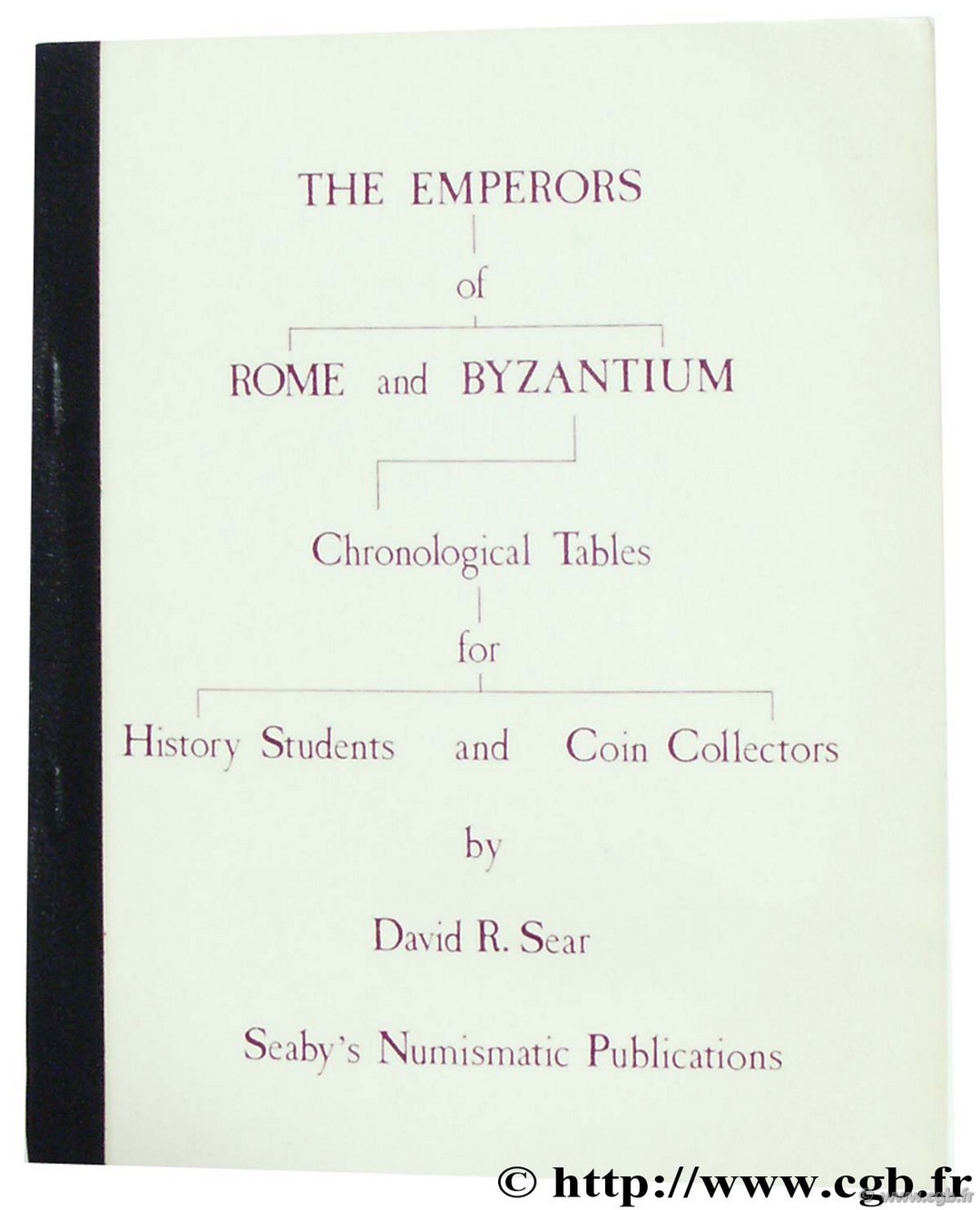 The Emperors of Rome and Byzantium Chronological Tables for History Students and Coin Collectors SEAR D.-R.