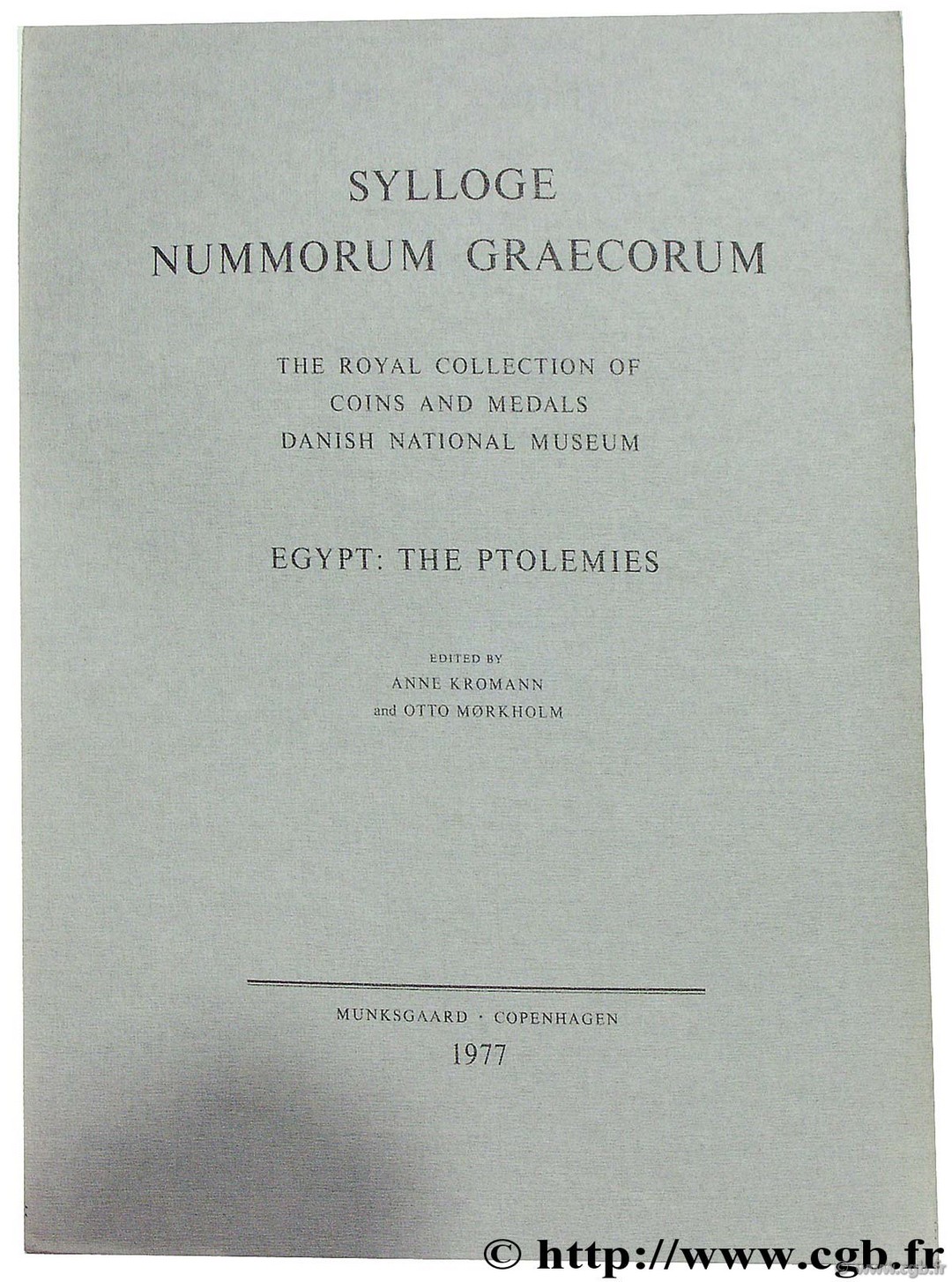 Sylloge Nummorum Graecorum, The Royal Collection of Coins and Medals Danish National Museum, vol. 40, Egypt : the Ptolemies KROMANN A., MORKHOLM O.