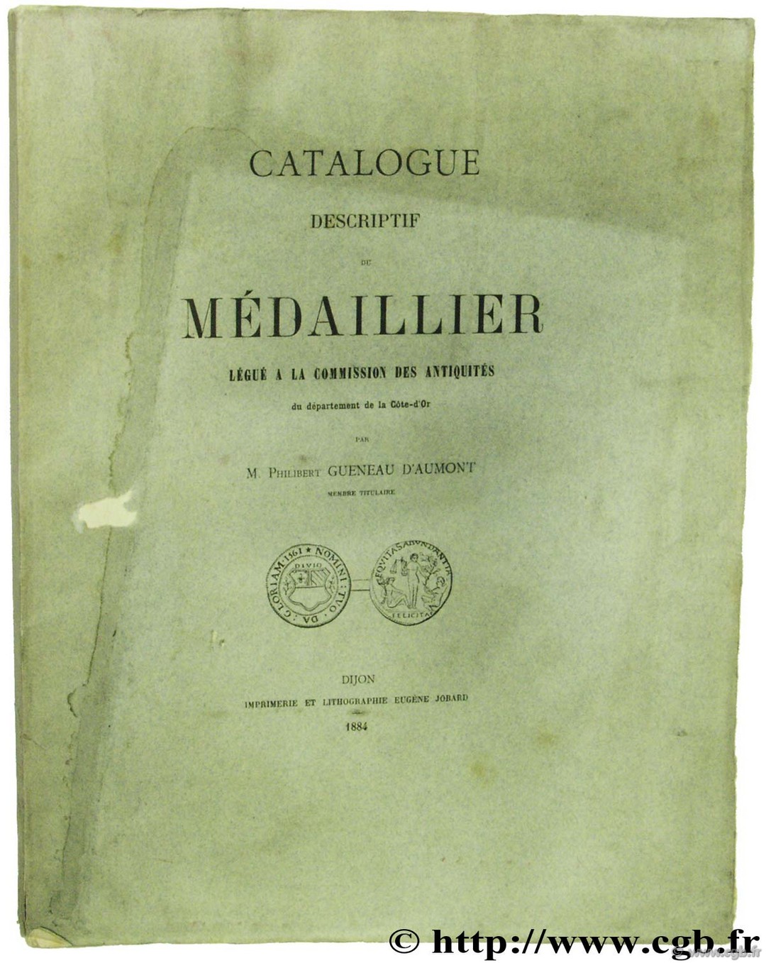 Catalogue descriptif du Médaillier légué à la Commission des Antiquités du département de la Côte-d Or GUENEAU D AUMONT P.
