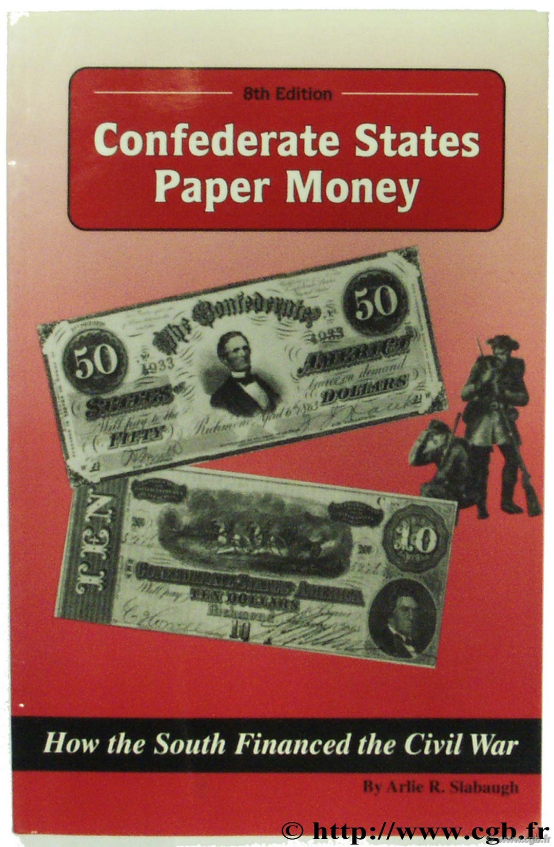 Confederate states paper money - 8th edition SLABAUGH A.-R.