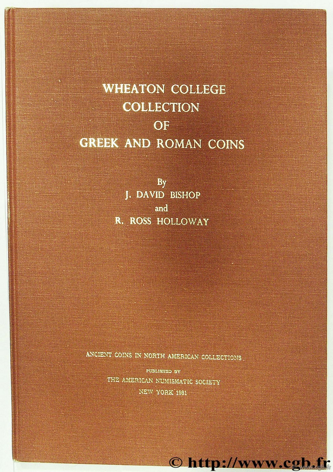 Weaton College of Greek and Roman Coins BISHOP J.-D. , HOLLOWAY R.-R.