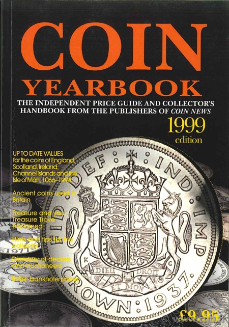 The Coin Yearbook. The Independent Price Guide and Collector  s Handbook from the Publishers of Coin News - 1999 edition 